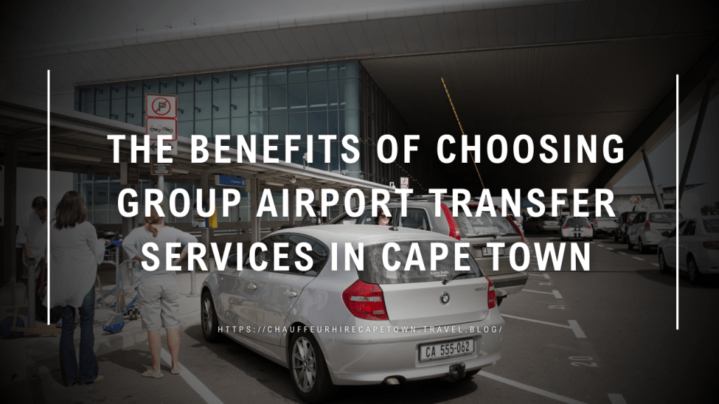 The Benefits of Choosing Group Airport Transfer Services in Cape Town